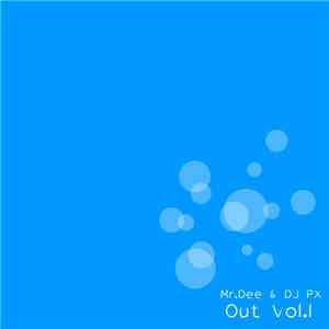 Mr.Dee & DJ PX - Out Vol.1