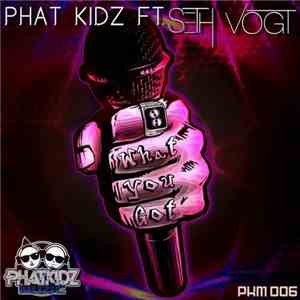 Phat Kidz Ft. Seth Vogt - What You Got
