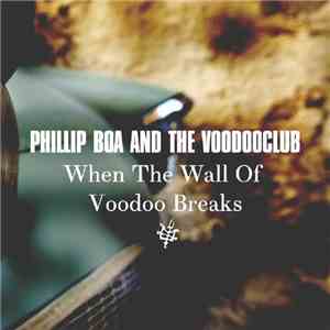 Phillip Boa And The Voodooclub - When The Wall Of Voodoo Breaks