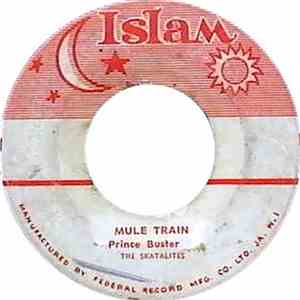 Prince Buster & The Skatalites / Higgs And Buster's Group - Mule Train / Sa ...