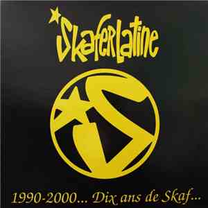 Skaferlatine - 1990-2000... Dix Ans De Skaf...