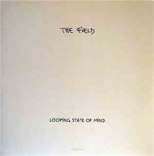 The Field - Looping State Of Mind