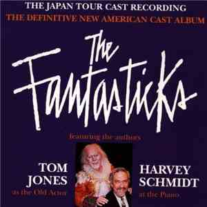 Tom Jones  / Harvey Schmidt - The Fantasticks (The Japan Tour Cast Recording): The Definitive New American Cast Album