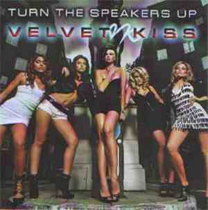 Velvet Kiss - Turn The Speakers Up