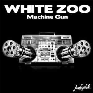 White Zoo - Machine Gun