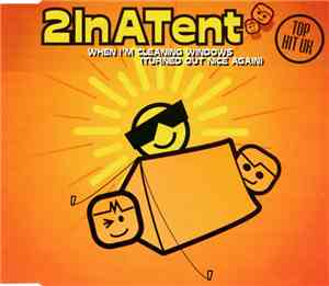 2InATent - When I'm Cleaning Windows (Turned Out Nice Again)