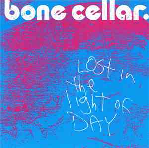 Bone Cellar - Lost In The Light Of Day