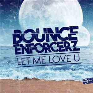 Bounce Enforcerz - Let Me Love U
