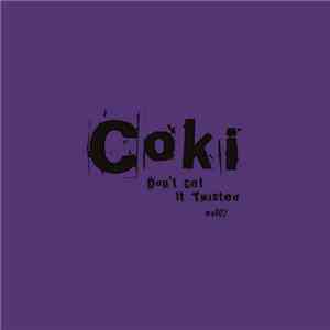 Coki - Don't Get It Twisted ep002