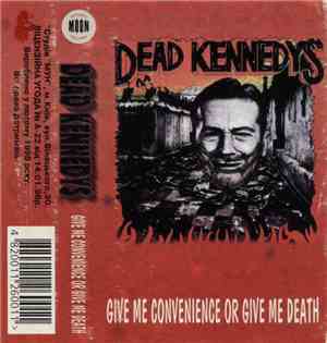 Dead Kennedys - Give Me Convenience Or Give Me Death
