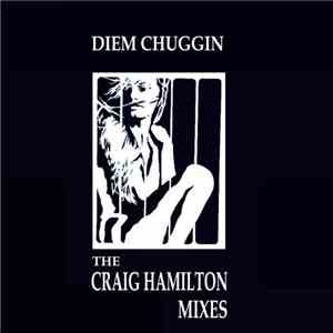 Diem - Chuggin (Craig Hamilton Remixes)
