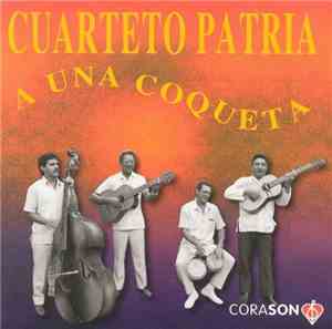 El Cuarteto Patria - A Una Coqueta