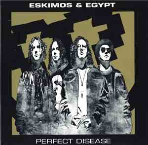 Eskimos & Egypt - Perfect Disease