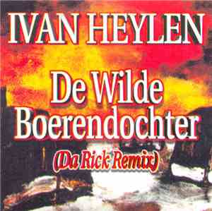 Ivan Heylen - De Wilde Boerendochter (Da Rick Remix)