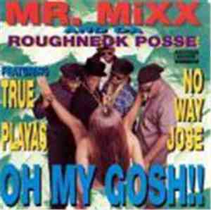 Mr. Mixx & Da Roughneck Posse - Oh My Gosh!!