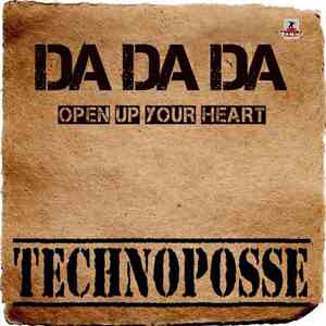 Technoposse - Da Da Da (Open Your Heart)