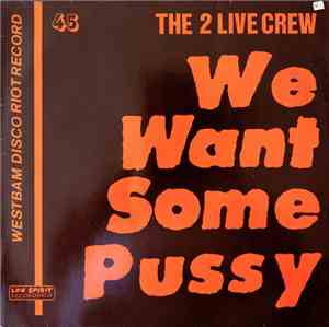 The 2 Live Crew - We Want Some Pussy