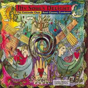 The Concordia Choir, René Clausen  - My Soul's Delight