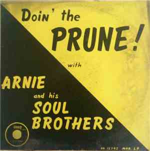 Arnie And His Soul Brothers - Doin' The Prune!