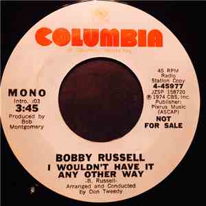 Bobby Russell - I Wouldn't Have It Any Other Way