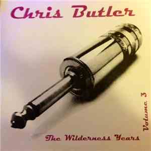 Chris Butler - The Wilderness Years Volume 3