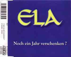 Ela  - Noch Ein Jahr Verschenken?