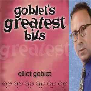 Elliot Goblet - Goblet's Greatest Bits