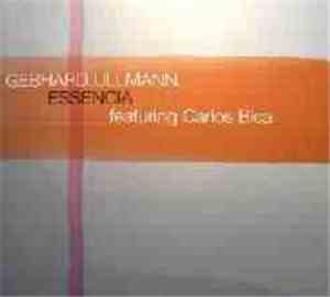 Gebhard Ullmann - Gebhard Ullmann Essencia Featuring Carlos Bica