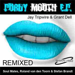 Grant Dell & Jay Tripwire - Purdy Mouth E.P. Remixed
