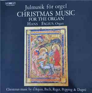 Hans Fagius, d'Aquin, Bach, Reger, Pepping, Dupré - Julmusik För Orgel - Ch ...
