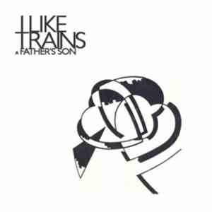 I Like Trains - A Father's Son