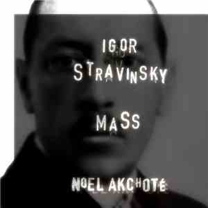 Igor Stravinsky, Noël Akchoté - Mass