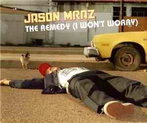 Jason Mraz - The Remedy (I Won't Worry)