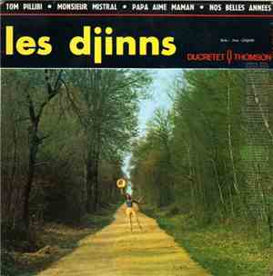 Les Djinns - Tom Pillibi / Monsieur Mistral / Papa Aime Maman / Nos Belles  ...