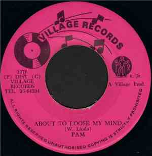 Pam - About To Loose My Mind