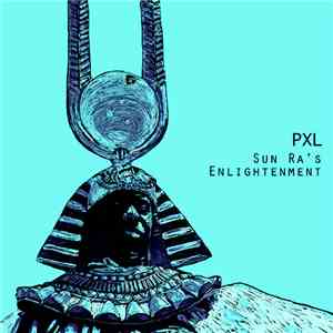 PXL  - Enlightenment - A Tribute to Sun Ra