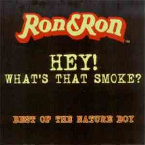 Ron & Ron - Hey! What's That Smoke?: Best Of The Nature Boy