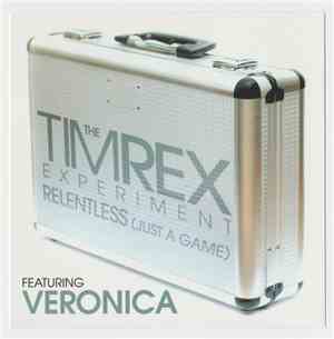 The Tim Rex Experiment Featuring  Veronica - Relentless (Just A Game)