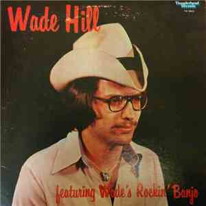 Wade Hill - Featuring Wade's Rockin' Banjo