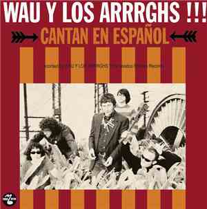 Wau Y Los Arrrghs!!! - Cantan En Español