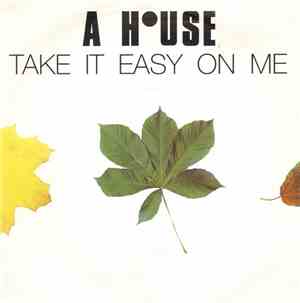 A House - Take It Easy On Me