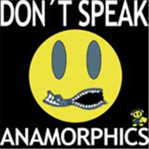 Anamorphics - Don't Speak