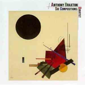 Anthony Braxton - Six Compositions: Quartet