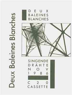 Deux Baleines Blanches - Singende Drähte