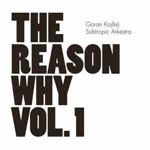 Goran Kajfeš & Subtropic Arkestra - The Reason Why Vol. 1