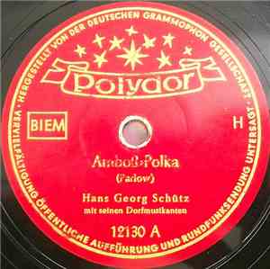 Hans Georg Schütz Mit Seinen Dorfmusikanten - Amboß-Polka / Unter'n Linden