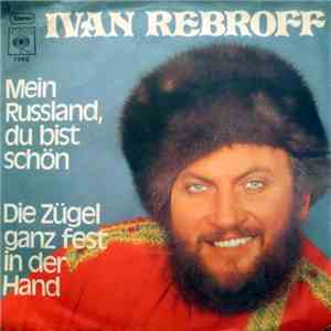Ivan Rebroff - Mein Russland, Du Bist Schön / Die Zügel Ganz Fest In Der Ha ...
