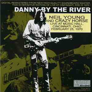 Neil Young And Crazy Horse - Danny By The River