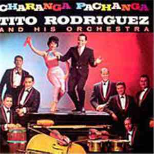 Tito Rodriguez And His Orchestra - Charanga Pachanga