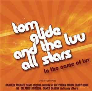 Tom Glide And The Luv All Stars - In The Name Of Luv